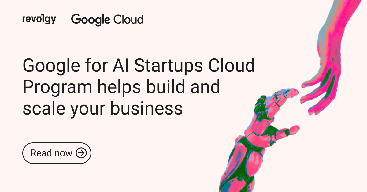 Google For AI Startups Cloud Program Helps Build And Scale Your Business